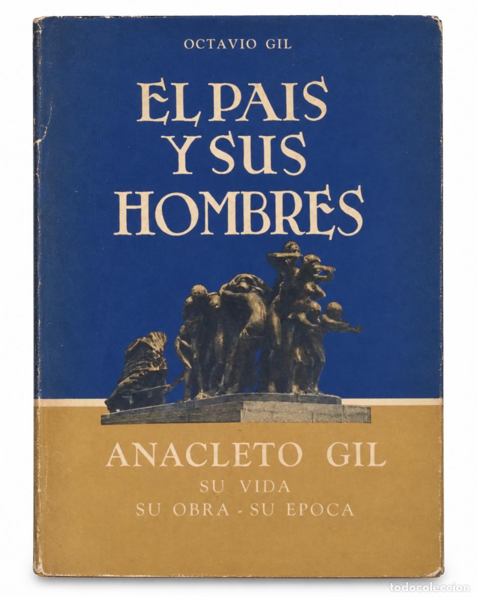 Libros de segunda mano: OCTAVIO GIL &ndash; EL PA&Iacute;S Y SUS HOMBRES. ANACLETO GIL: SU VIDA, SU OBRA, SU &Eacute;POCA &ndash; LM