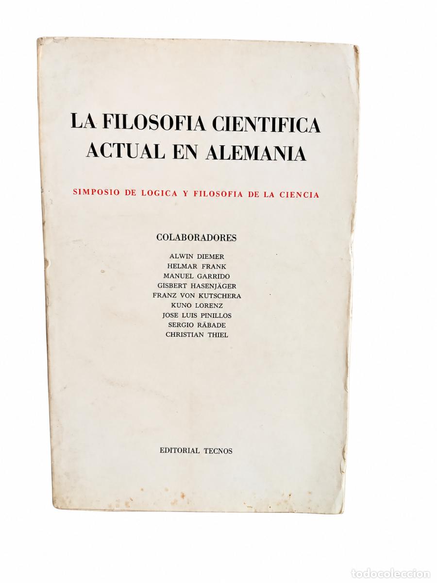 Libros de segunda mano: LA FILOSOF&Iacute;A CIENT&Iacute;FICA ACTUAL EN ALEMANIA. SIMPOSIO DE L&Oacute;GICA Y FILOSOF&Iacute;A DE LA CIENCIA &ndash; LM
