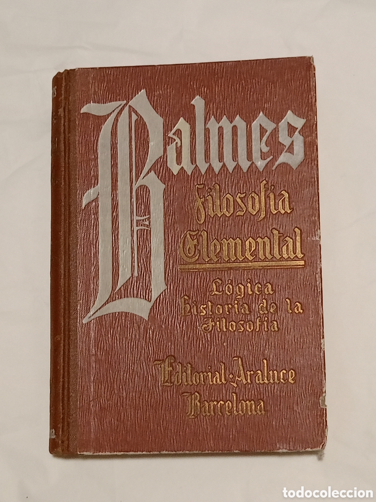 Second hand books: Curso de Filosof&iacute;a Elemental del fil&oacute;sofo y sacerdote espa&ntilde;ol Jaime Balmes. 3-4 a&ntilde;o 1943