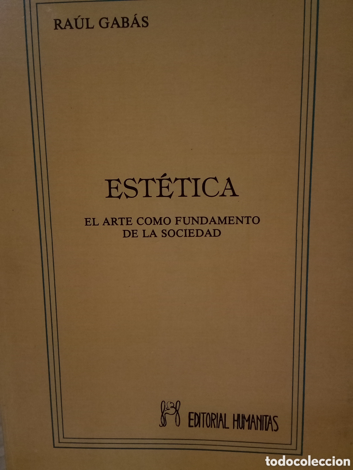 Livres d'occasion: Ra&uacute;l Gab&aacute;s. Est&eacute;tica. El arte como fundamento de la sociedad