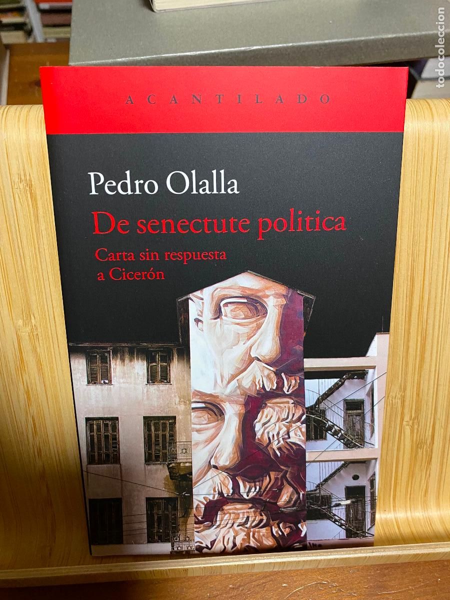 Libros de segunda mano: DE SENECTUTE POLITICA. CARTA SIN RESPUESTA A CICER&Oacute;N. PEDRO OLALLA. EDITORIAL ACANTILADO