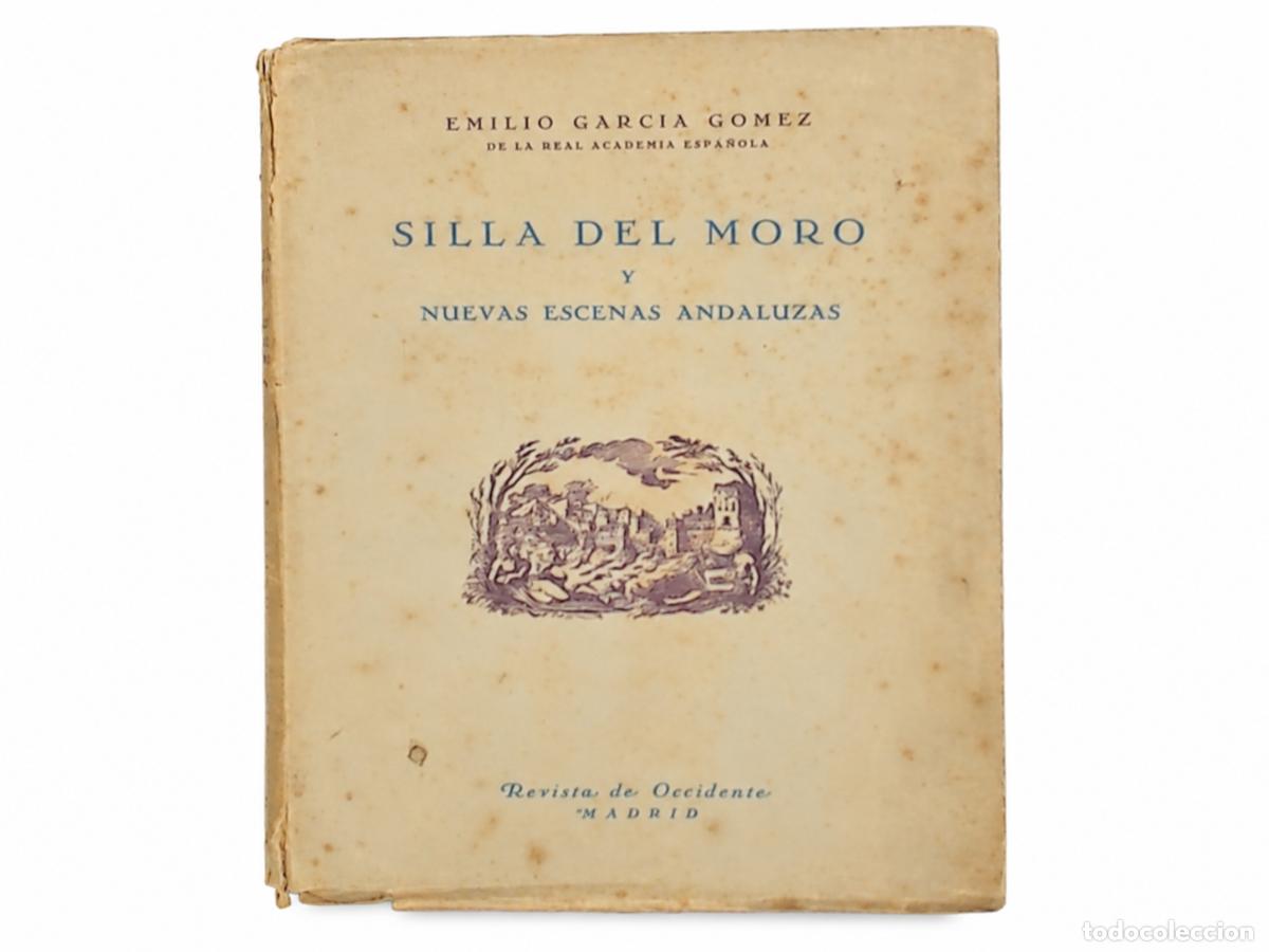 Libros de segunda mano: EMILIO GARC&Iacute;A G&Oacute;MEZ &ndash; SILLA DEL MORO Y NUEVAS ESCENAS ANDALUZAS &ndash; REVISTA DE OCCIDENTE &ndash; 1948 LM