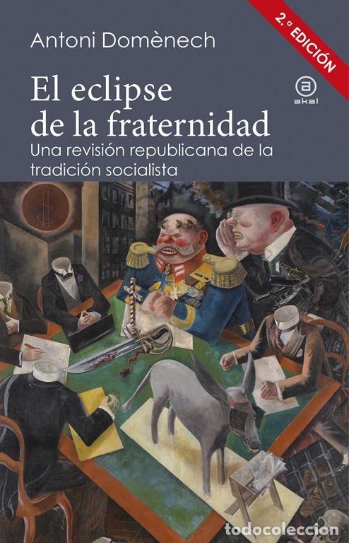 Libros de segunda mano: El eclipse de la fraternidad. Una revisi&oacute;n republicana de la tradici&oacute;n socialista. - Antoni Dom&egrave;nech