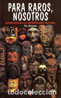 Libros de segunda mano: Para raros, nosotros. Introducci&oacute;n a la antropolog&iacute;a cultural. - Bohannan, Paul.