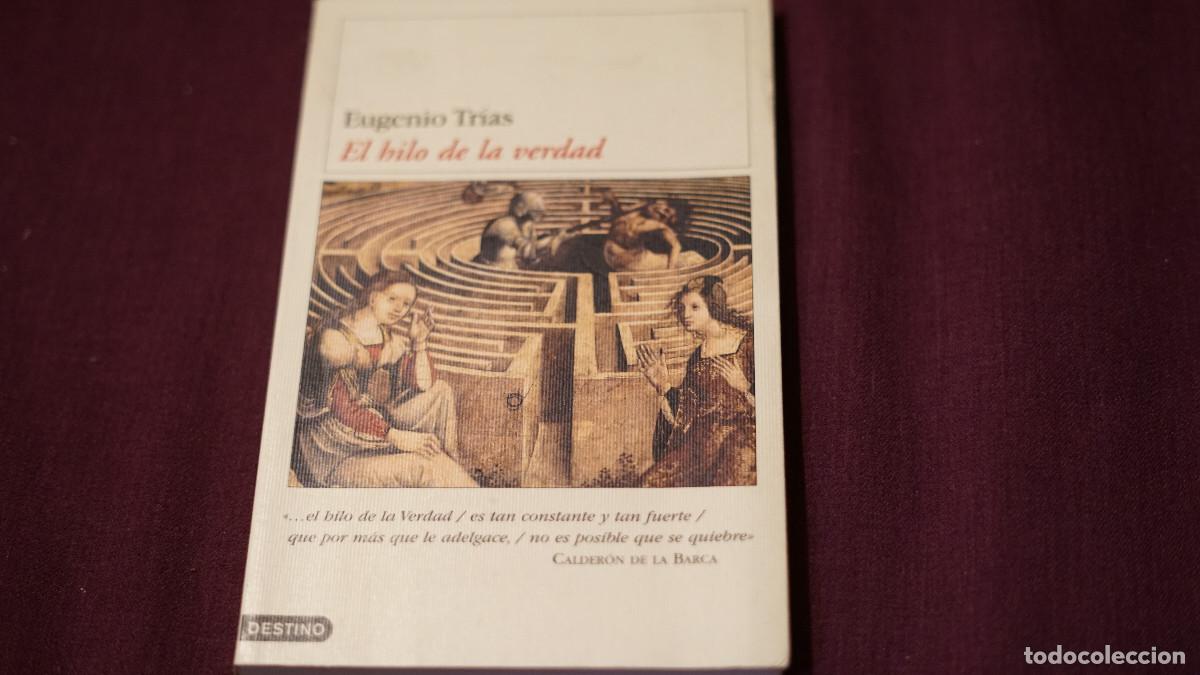 Libros de segunda mano: Eugenio Trias - El hilo de la verdad - Destino 2004