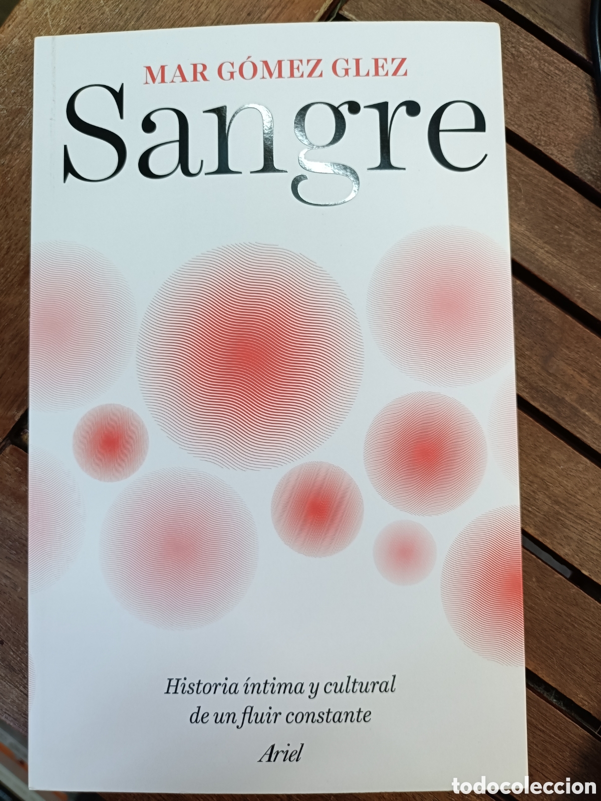 Libros de segunda mano: Sangre por Mar G&oacute;mez Glez. Historia &iacute;ntima y cultural de un fluir constante. Editorial Ariel