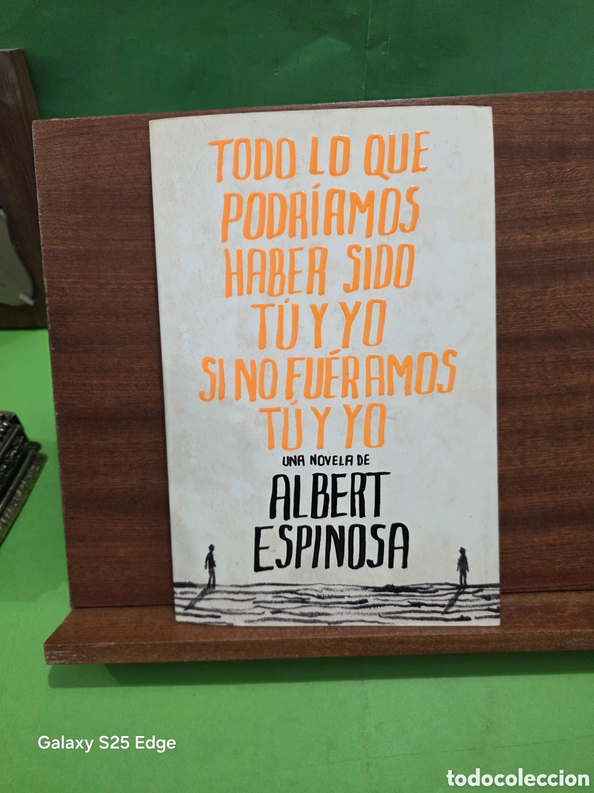 Libros de segunda mano: ALBERT ESPINOSA...&rdquo;&rdquo;TODO LO QUE POD&Iacute;AMOS SER T&Uacute; Y YO SI NO FU&Eacute;RAMOS T&Uacute; Y YO&rdquo;&rdquo;...GRIJALBO...2010...