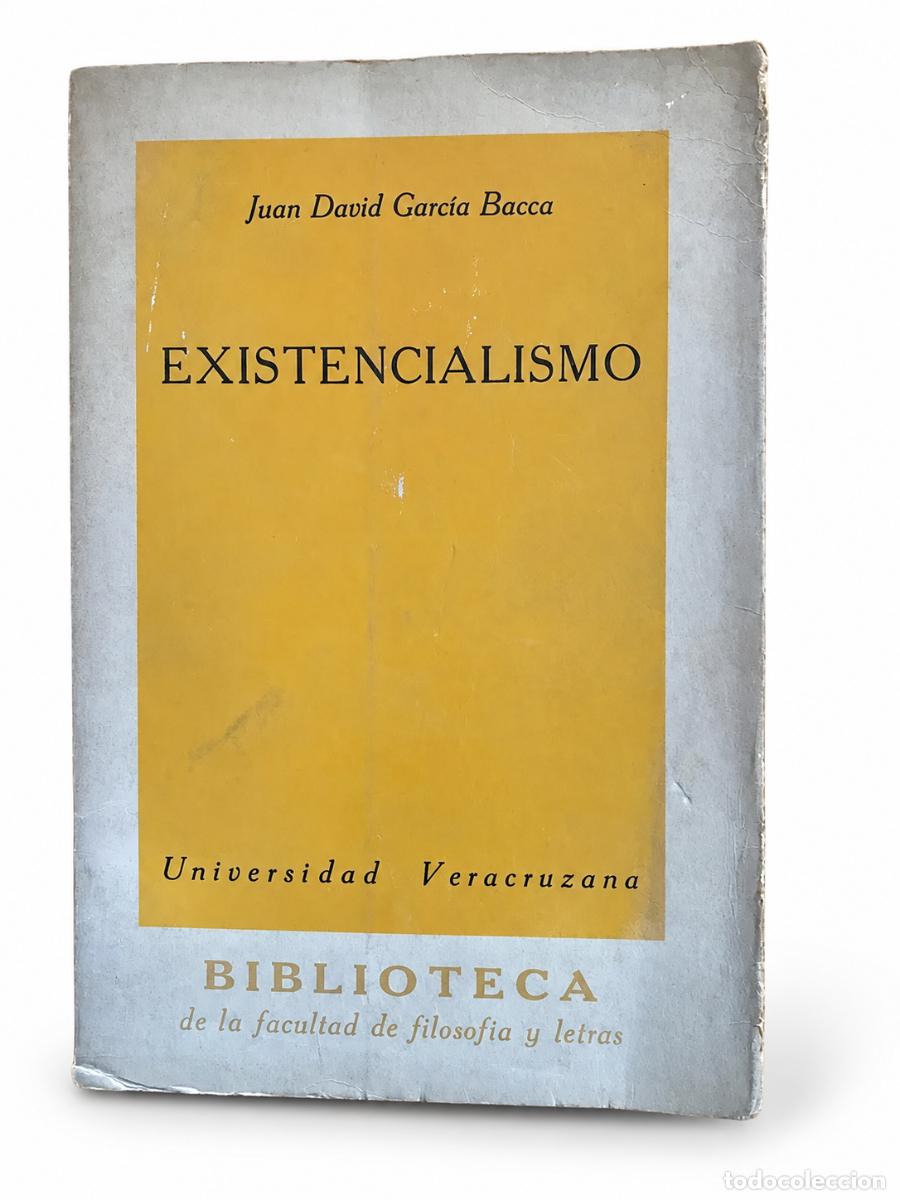 Libros de segunda mano: JUAN DAVID GARC&Iacute;A BACCA &ndash; EXISTENCIALISMO &ndash; UNIVERSIDAD VERACRUZANA &ndash; S/F &ndash; LM