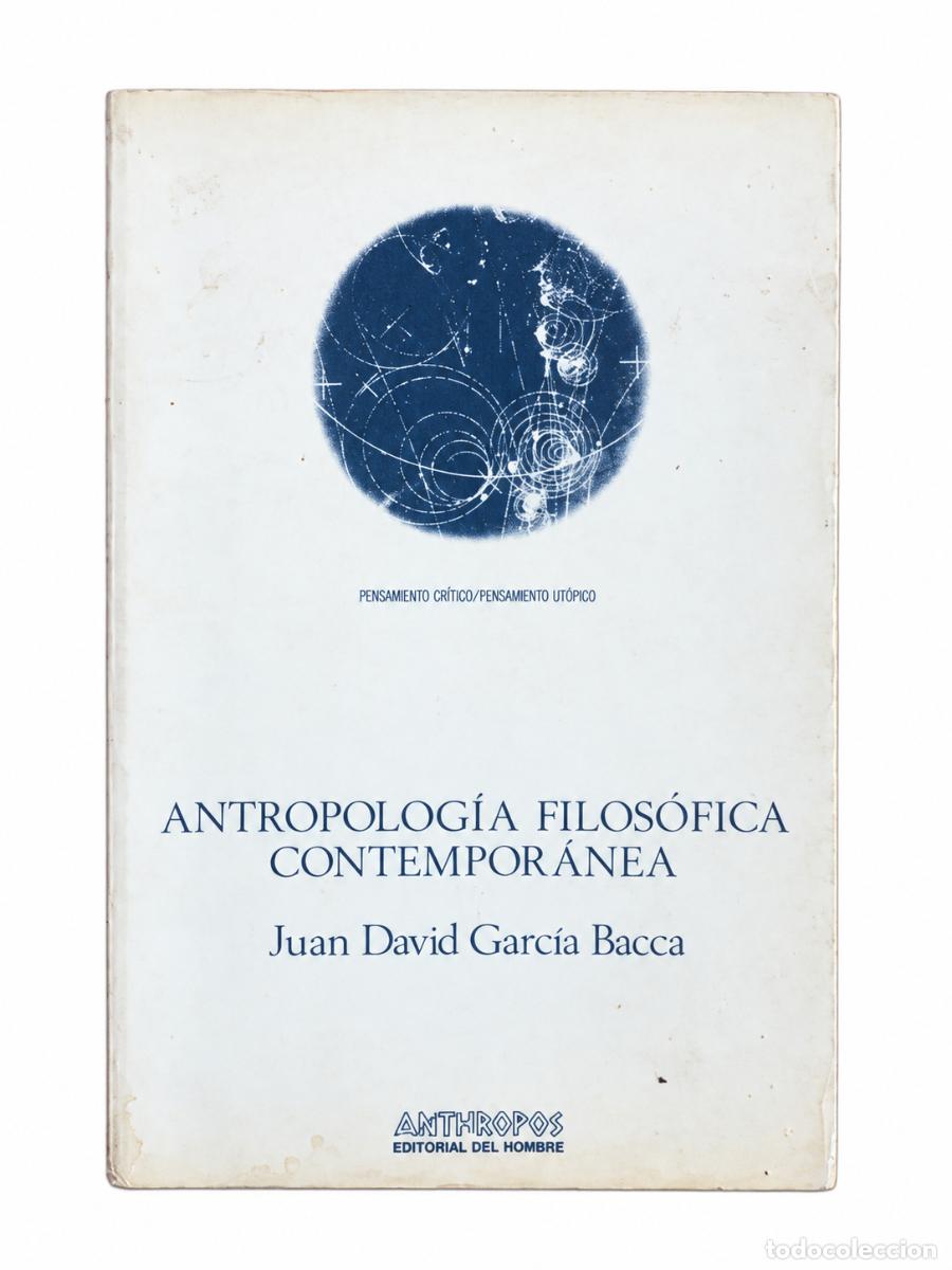 Libros de segunda mano: JUAN DAVID GARC&Iacute;A BACCA &ndash; ANTROPOLOG&Iacute;A FILOS&Oacute;FICA CONTEMPOR&Aacute;NEA &ndash; ANTHROPOS &ndash; S/F &ndash; LM