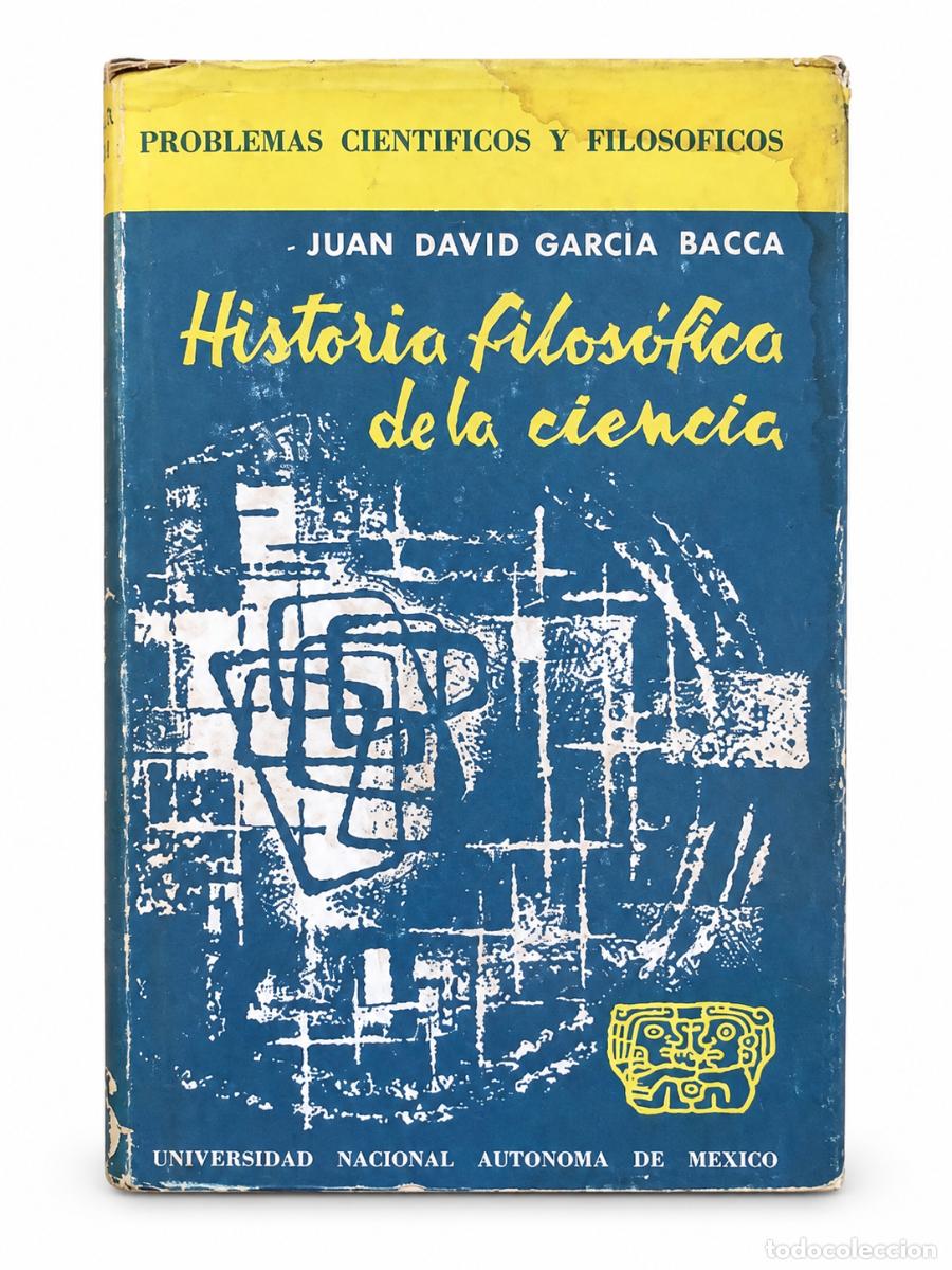 Libros de segunda mano: JUAN DAVID GARC&Iacute;A BACCA &ndash; HISTORIA FILOS&Oacute;FICA DE LA CIENCIA &ndash; UNIVERSIDAD NACIONAL LM