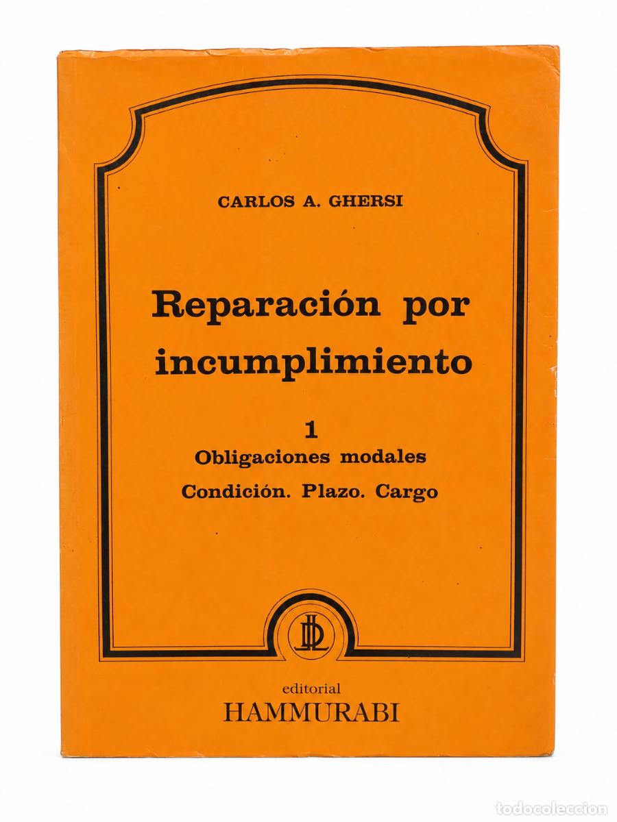 Libros de segunda mano: CARLOS A. GHERSI &ndash; REPARACI&Oacute;N POR INCUMPLIMIENTO 1. OBLIGACIONES MODALES: CONDICI&Oacute;N, PLAZO, CARGO LM