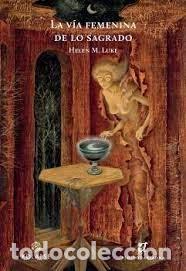 Libros de segunda mano: La v&iacute;a femenina de lo sagrado. - Luke, Helen M..