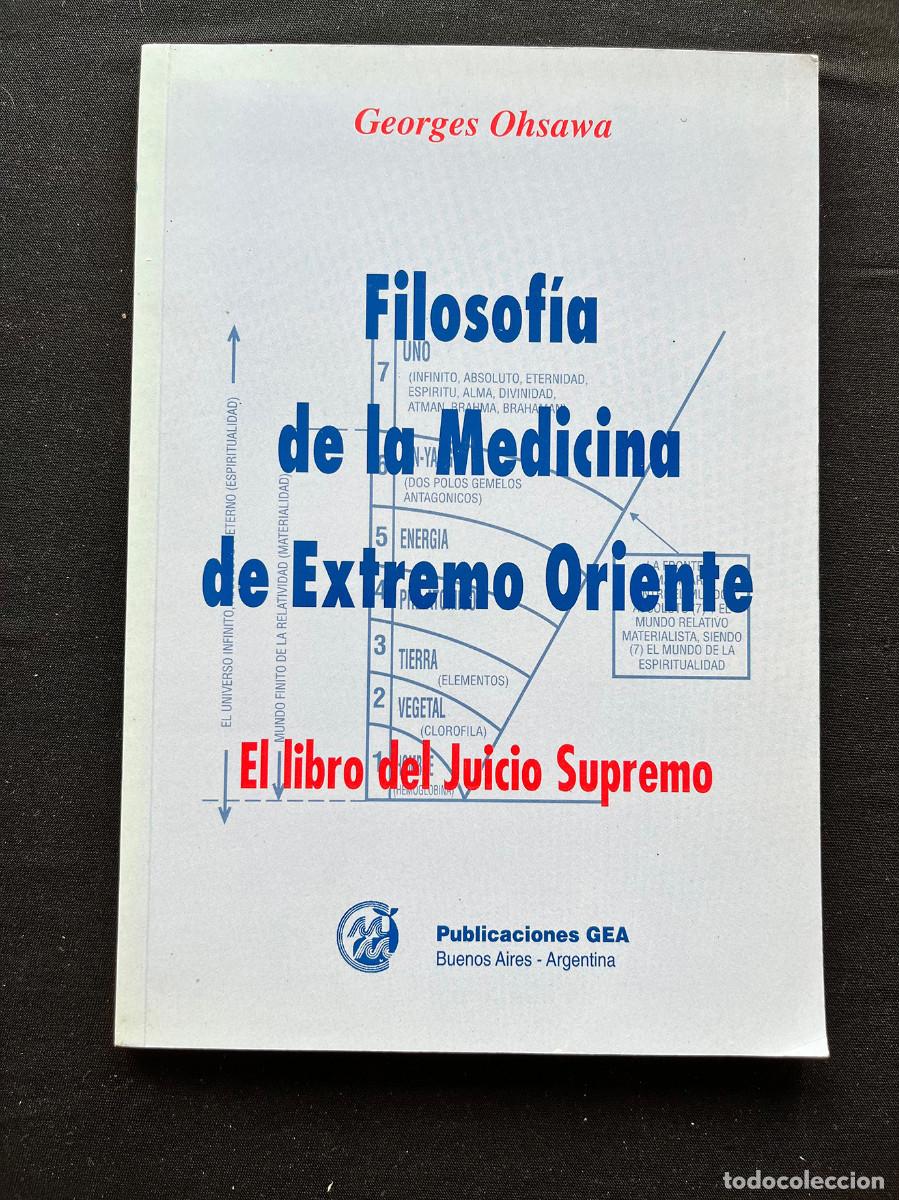 Libros de segunda mano: FILOSOF&Iacute;A DE LA MEDICINA DE EXTREMO ORIENTE. EL LIBRO DEL JUICIO SUPREMO. GEORGES OHSAWA. 2010. GEA