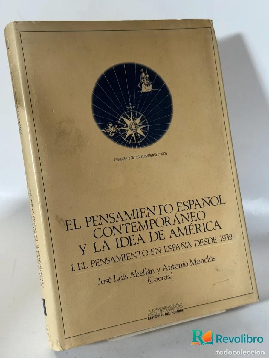 Libros de segunda mano: El Pensamiento Espa&ntilde;ol Contempor&aacute;neo y la Idea de Am&eacute;rica - Jos&eacute; Luis Abell&aacute;n y Antonio Moncl&uacute;s