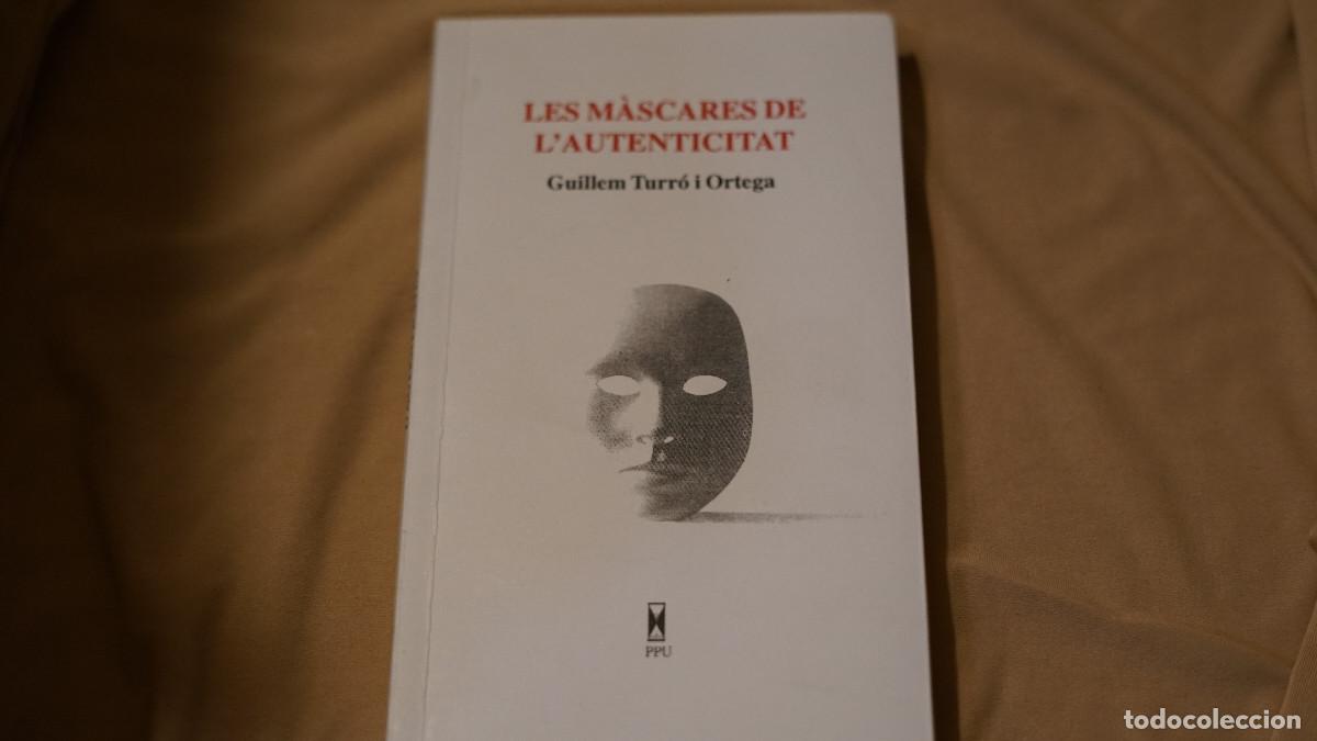 Libros de segunda mano: Guillem Turr&oacute; i Ortega - Les m&agrave;scares de l'auteticitat - PPU 2007