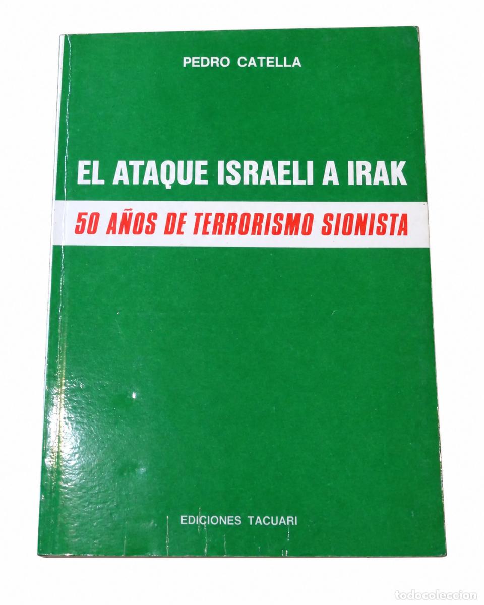 Libros de segunda mano: Pedro Catella &ndash; El ataque israel&iacute; a Irak. 50 a&ntilde;os de terrorismo sionista &ndash; Ediciones Tacuari &ndash; LM