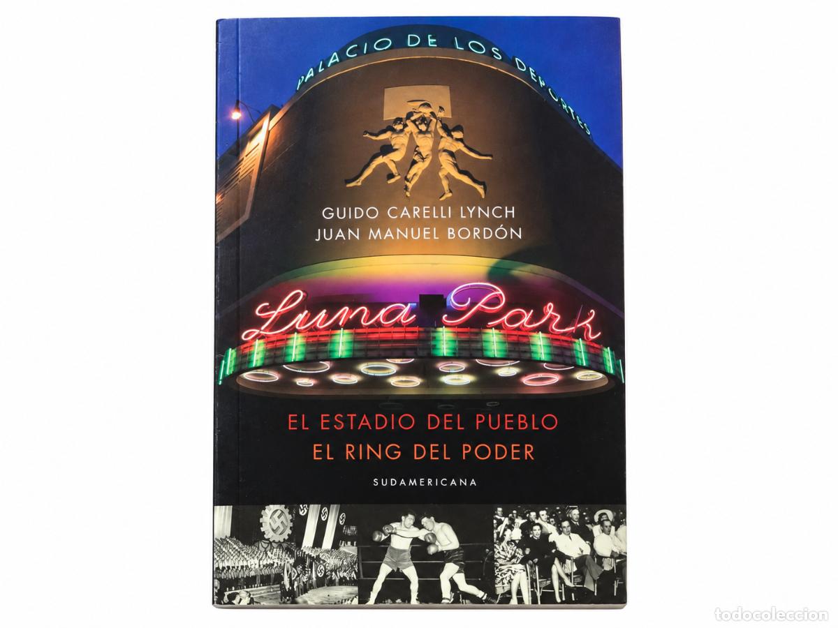 Libros de segunda mano: Luna Park. El estadio del pueblo, el ring del poder &ndash; Sudamericana &ndash; 2017 &ndash; LM