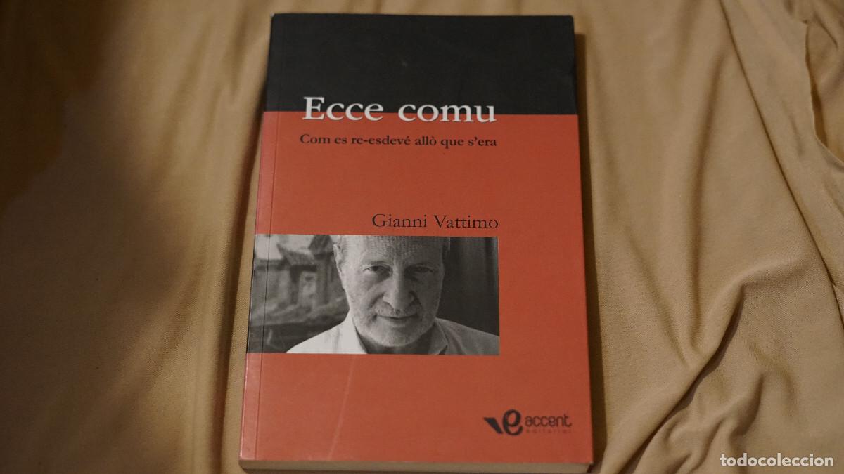 Libros de segunda mano: Gianni Vattimo - Ecce comu - Com es re-esdev&eacute; all&ograve;que sera - Accent 2008 - Foto 1