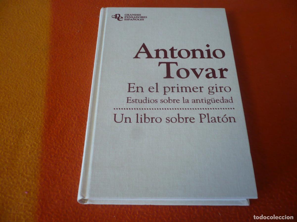 Libros de segunda mano: EN EL PRIMER GIRO ESTUDIOS SOBRE LA ANTIGUEDAD ( ANTONIO TOVAR ) LIBRO PLATON FILOSOFIA HISTORIA