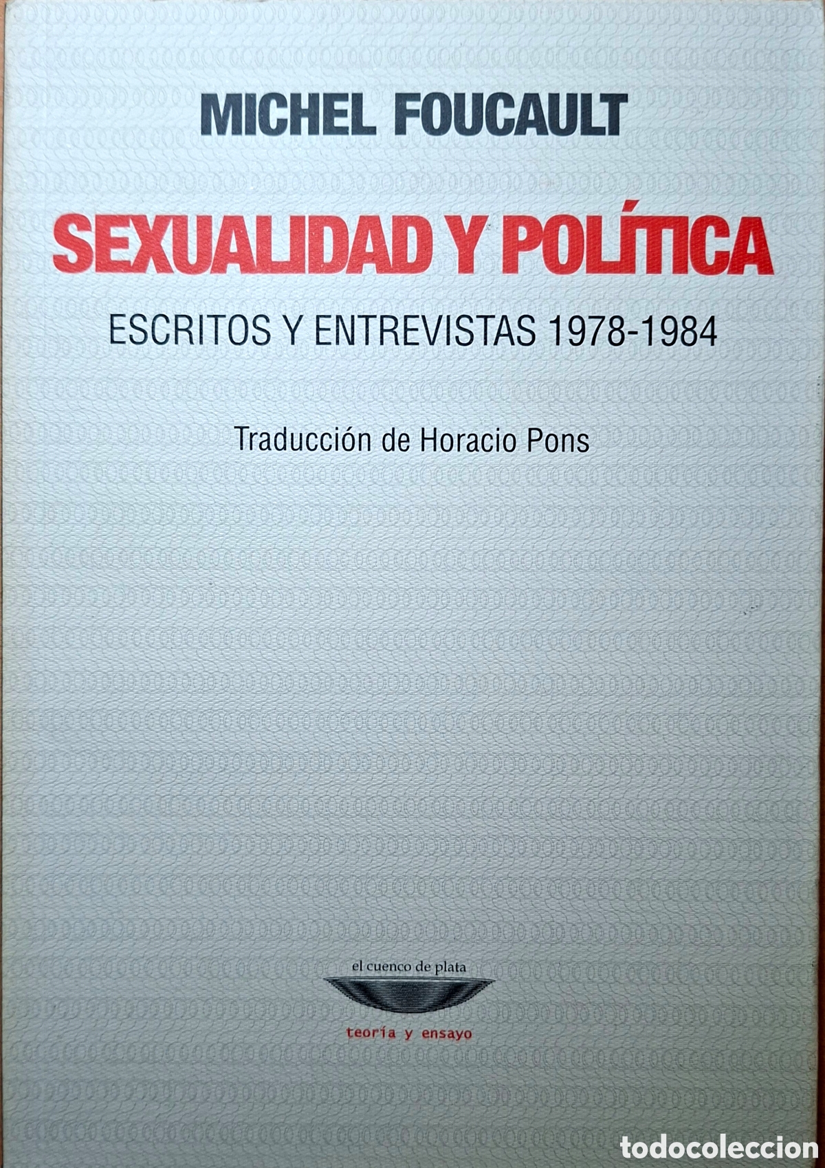 Libros de segunda mano: M. Foucault, SEXUALIDAD Y POLITICA. ESCRITOS Y ENTREVISTAS 1978-1984. El cuenco de plata, 2016