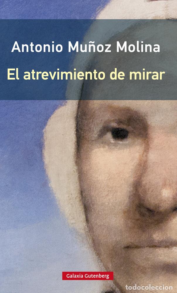 Libros de segunda mano: El atrevimiento de mirar- R&uacute;stica. - Mu&ntilde;oz Molina, Antonio.