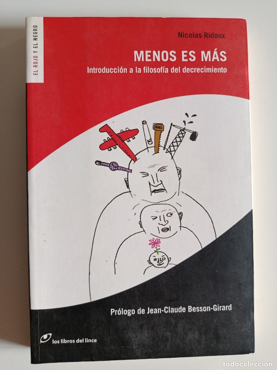 Libros de segunda mano: MENOS ES M&Aacute;S. INTRODUCCI&Oacute;N A LA FILOSOF&Iacute;A DEL DECRECIMIENTO. NICOL&Aacute;S RIDOUX. LOS LIBROS DEL LINCE.