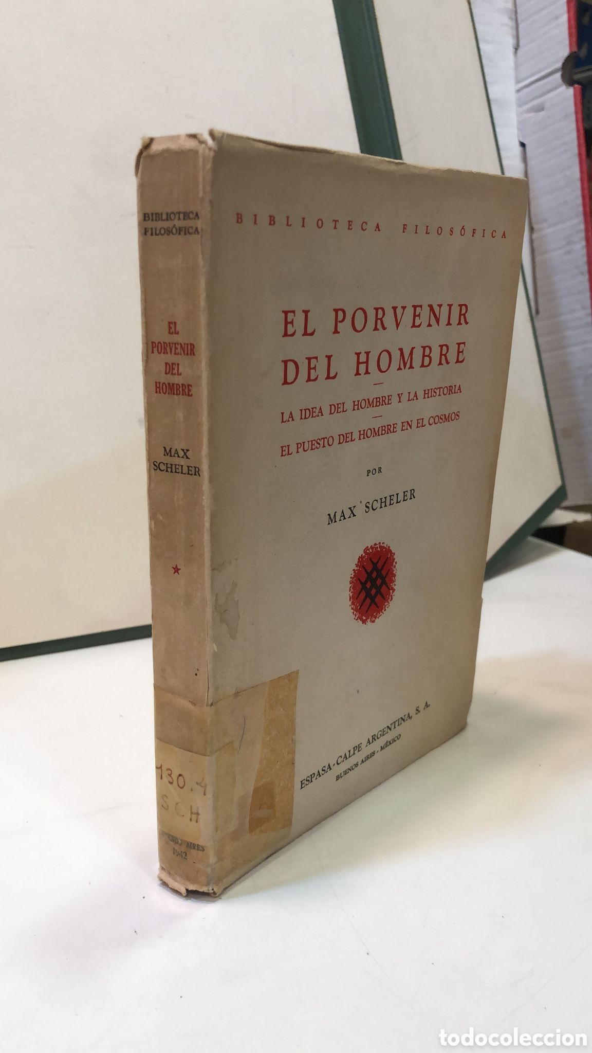 Livres d'occasion: El porvenir del hombre. La idea del hombre y la historia. El puesto del hombre en... - Max Scheler