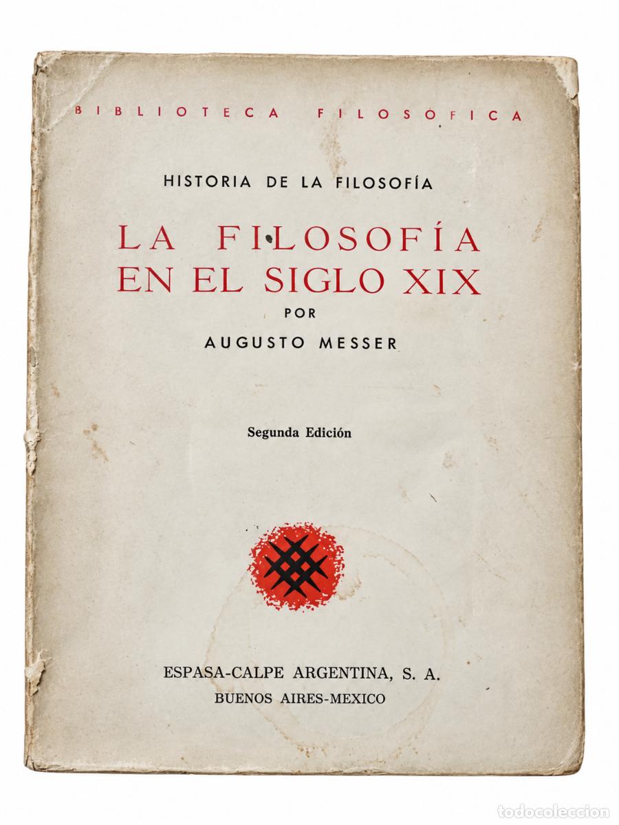 Libros de segunda mano: AUGUSTO MESSER &ndash; LA FILOSOF&Iacute;A EN EL SIGLO XIX &ndash; ESPASA-CALPE ARGENTINA &ndash; 1942 &ndash; LM