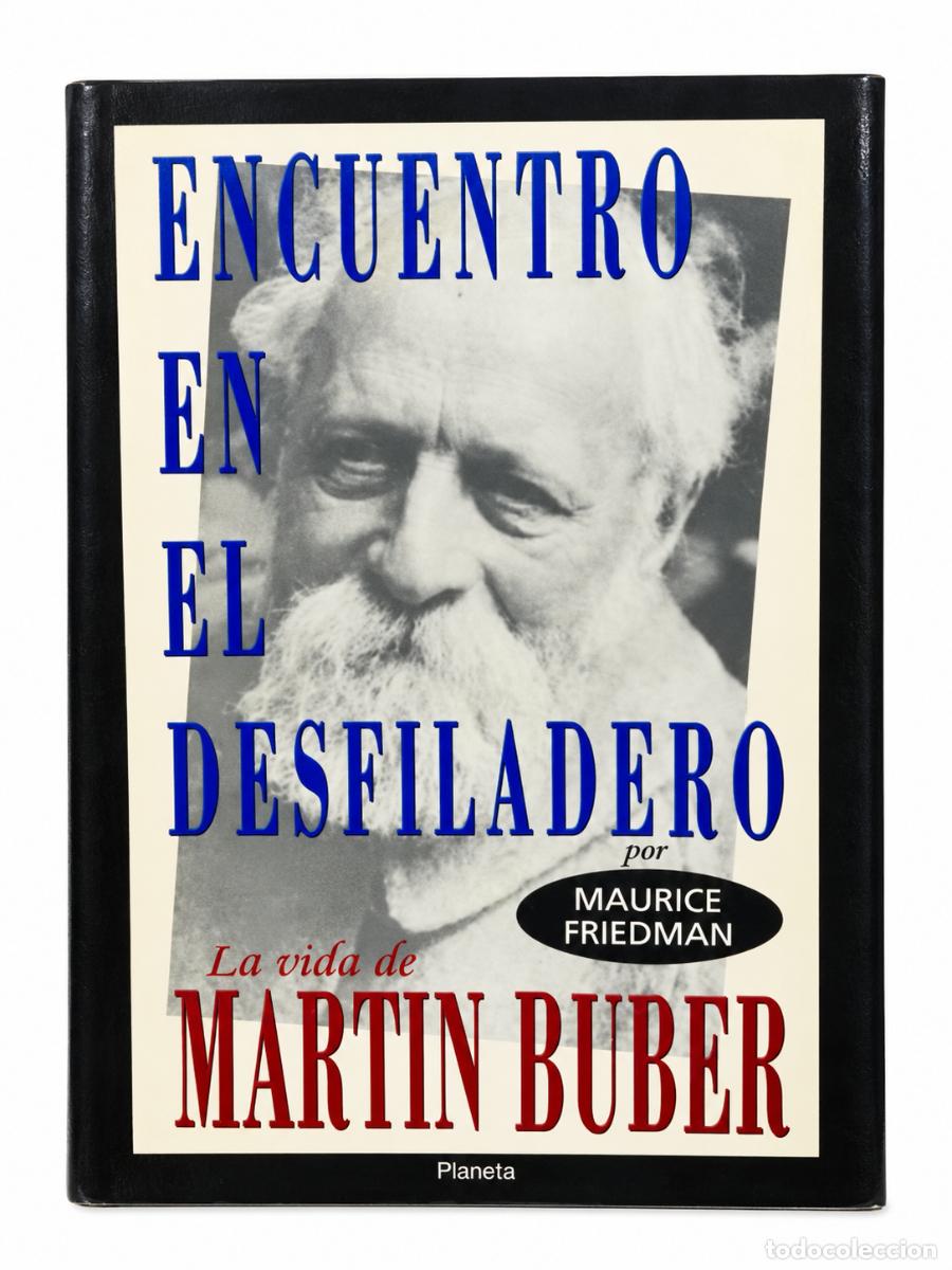 Libros de segunda mano: MAURICE FRIEDMAN &ndash; ENCUENTRO EN EL DESFILADERO. LA VIDA DE MARTIN BUBER &ndash; PLANETA &ndash; 1993 &ndash; LM