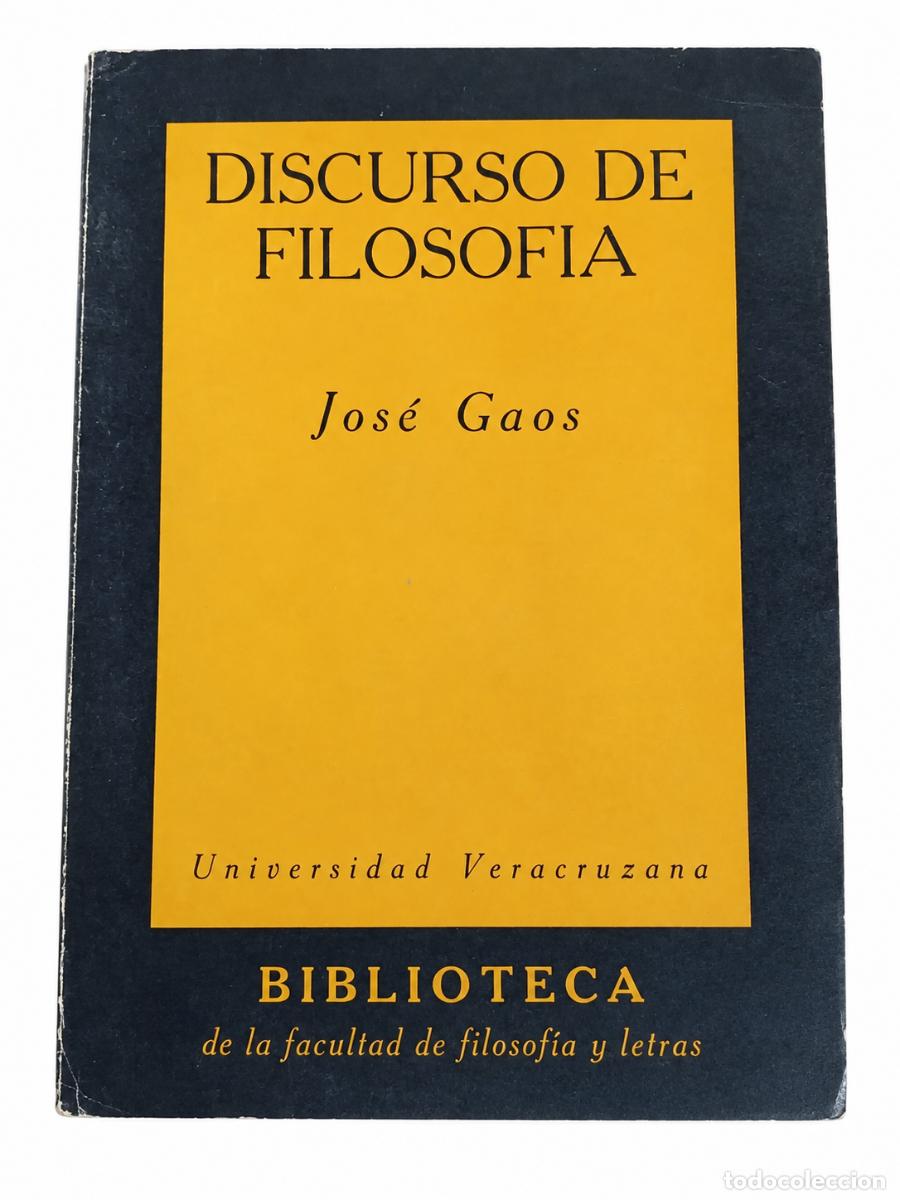 Libros de segunda mano: JOS&Eacute; GAOS &ndash; DISCURSO DE FILOSOF&Iacute;A Y OTROS TRABAJOS SOBRE LA MATERIA &ndash; UNIVERSIDAD VERACRUZANA &ndash; LM