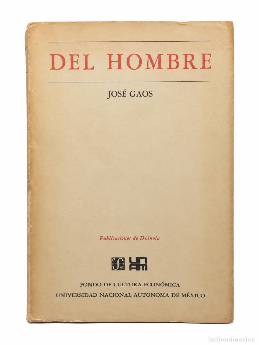 Libros de segunda mano: JOS&Eacute; GAOS &ndash; DEL HOMBRE. CURSO DE 1965 &ndash; FONDO DE CULTURA ECON&Oacute;MICA / UNAM &ndash; 1970 &ndash; LM