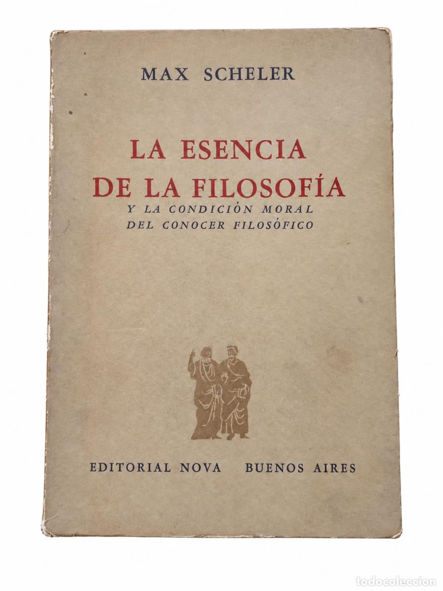 Libros de segunda mano: MAX SCHELER &ndash; LA ESENCIA DE LA FILOSOF&Iacute;A Y LA CONDICI&Oacute;N MORAL DEL CONOCER FILOS&Oacute;FICO &ndash;LM