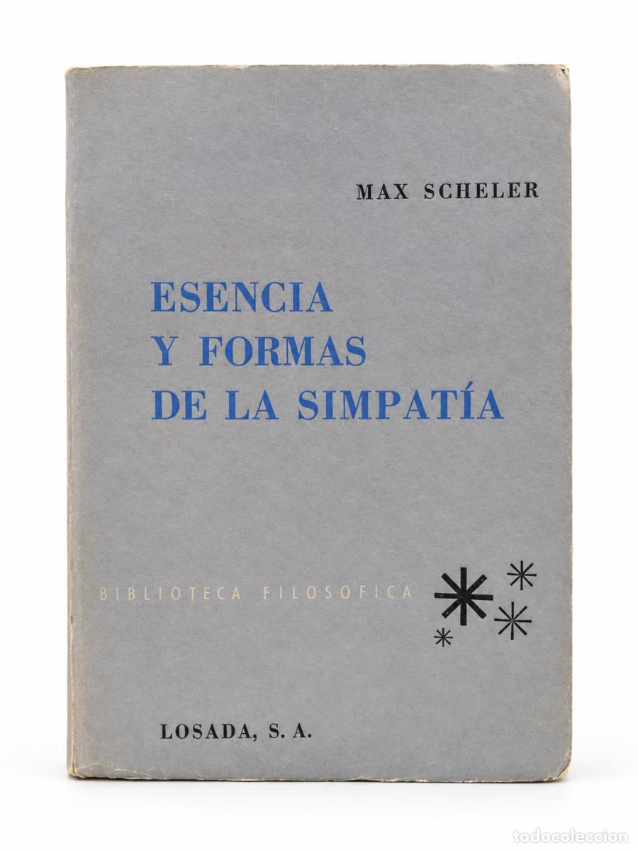 Libros de segunda mano: MAX SCHELER &ndash; ESENCIA Y FORMAS DE LA SIMPAT&Iacute;A &ndash; EDITORIAL LOSADA &ndash; LM