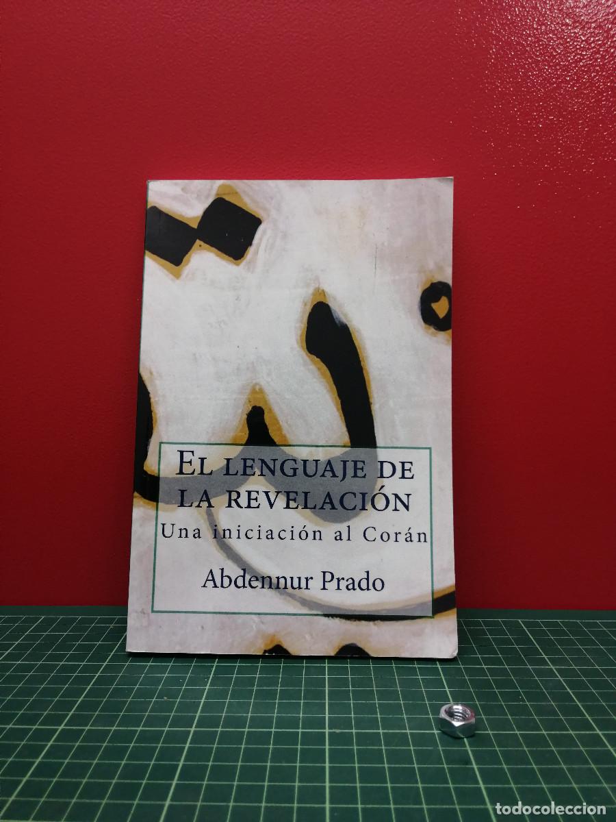Libros de segunda mano: El lenguaje de la revelaci&oacute;n. Una iniciaci&oacute;n al Cor&aacute;n - Abdennur Prado