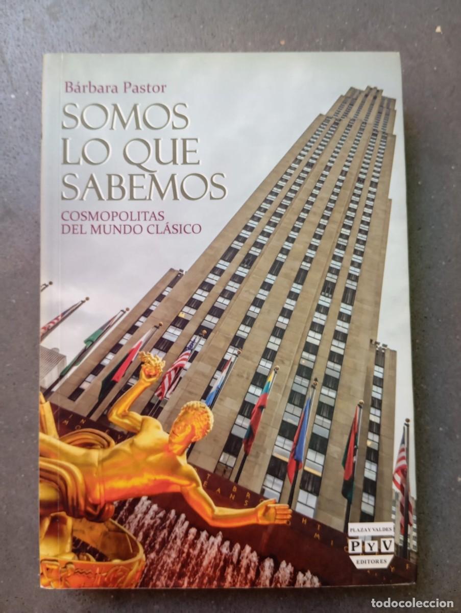 Libros de segunda mano: Somos lo que sabemos: Cosmopolitas del mundo cl&aacute;sico / B&aacute;rbara Pastor / Plaza y Vald&eacute;s, 2013