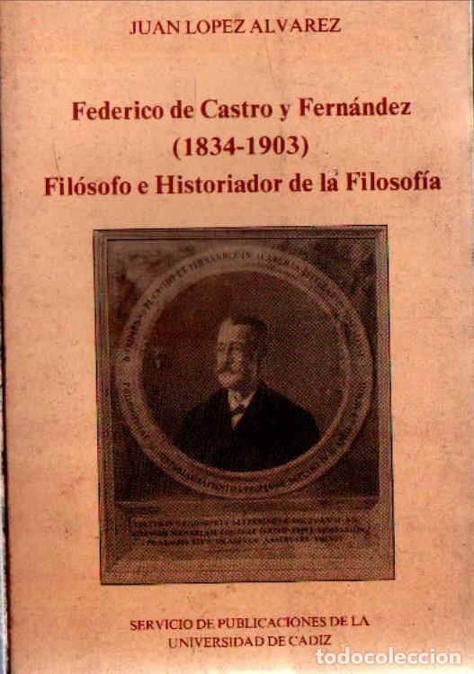 Libros de segunda mano: FEDERICO DE CASTRO Y FERNANDEZ (1834-1903). FILOSOFO E HISTORIADOR DE LA FILOSOFIA. A-FIL-1322