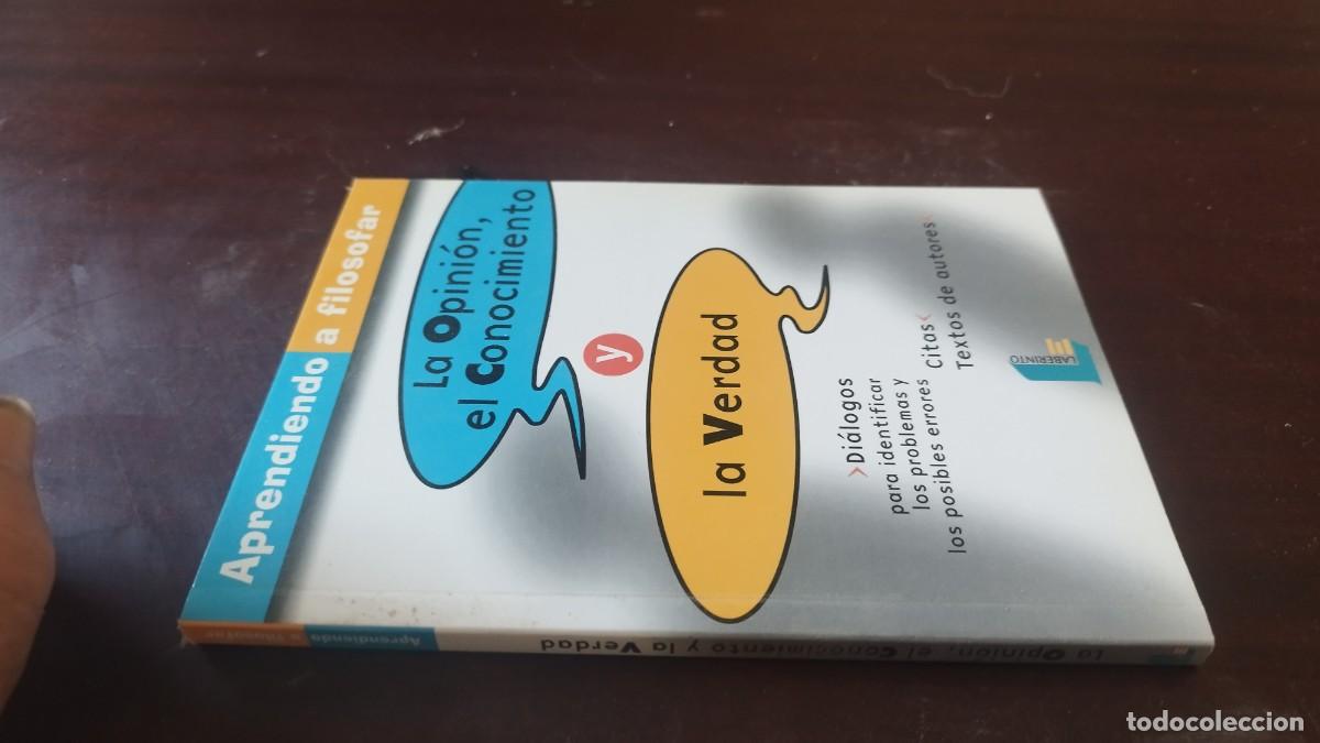 Libros de segunda mano: LA OPINION, EL CONOCIMIENTO Y LA VERDAD / APRENDIENDO A FILOSOFAR / CJA 607