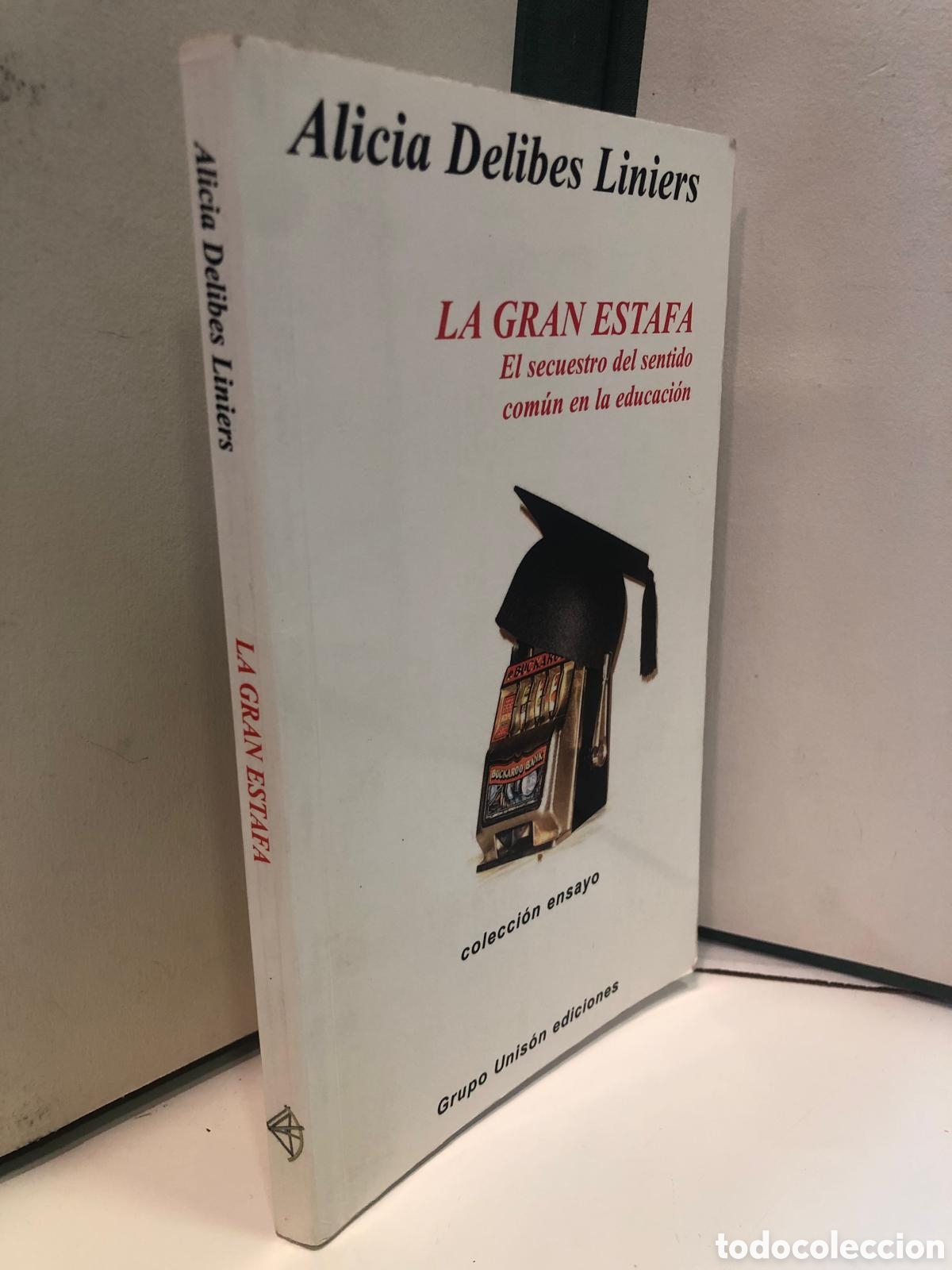 Livres d'occasion: La gran estafa. El secuestro del sentido com&uacute;n en la educaci&oacute;n - Alicia Delibes Liniers