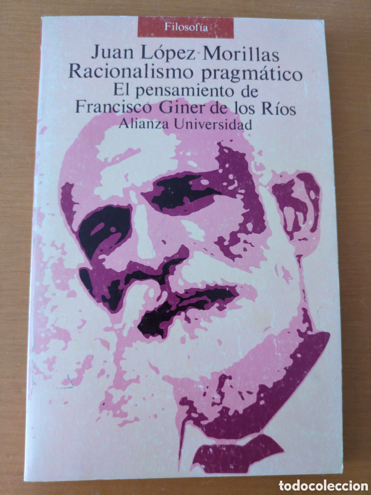 Libros de segunda mano: Racionalismo pragm&aacute;tico. El pensamiento de Francisco Giner de los R&iacute;os. J. L&oacute;pez Morillas