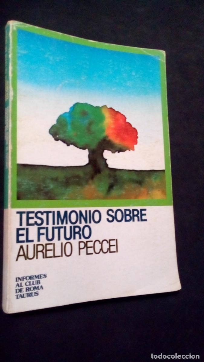 Libros de segunda mano: TESTIMONIO SOBRE EL FUTURO : (REFLEXIONES DEL PRESIDENTE DEL CLUB DE ROMA) / AURELIO PECCEI.