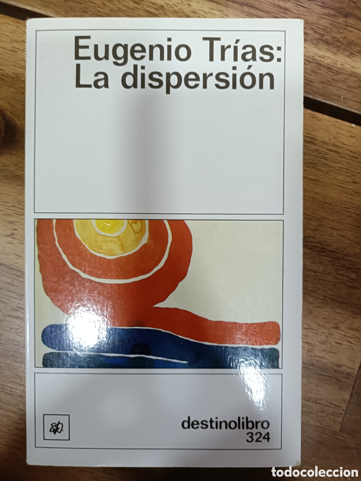 Libri di seconda mano: La dispersi&oacute;n, Eugenio Tr&iacute;as, Ediciones Destino, colecci&oacute;n destinolibro, 1991, Ensayo (filosof&iacute;a)