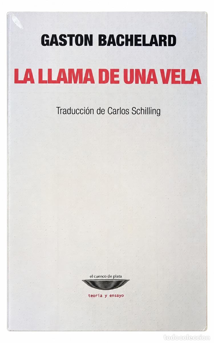 Libros de segunda mano: Gaston Bachelard &ndash; La llama de una vela &ndash; El Cuenco de Plata &ndash; 2015 LM