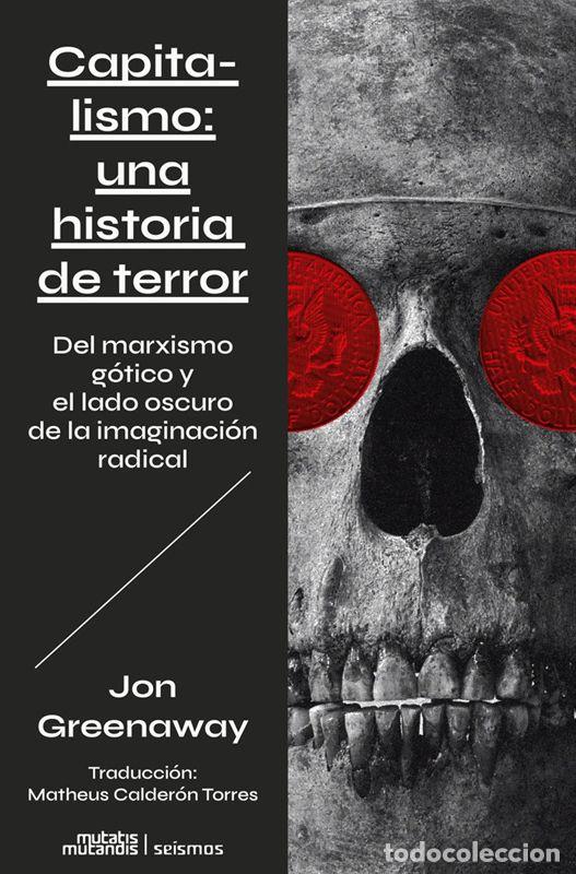 Libros de segunda mano: CAPITALISMO UNA HISTORIA DE TERROR. Del marxismo gotico y el lado oscuro de la imaginacion radical.