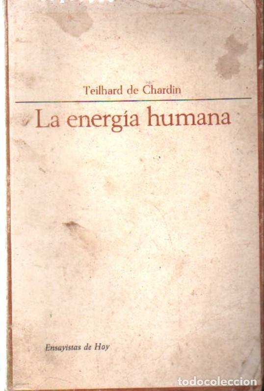 Libros de segunda mano: LA ENERGIA HUMANA. TEILHARD DE CHARDIN. A-FIL-1323