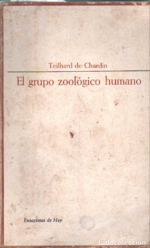 Libros de segunda mano: EL GRUPO ZOOLOGICO HUMANO. TEILHARD DE CHARDIN. A-FIL-1327