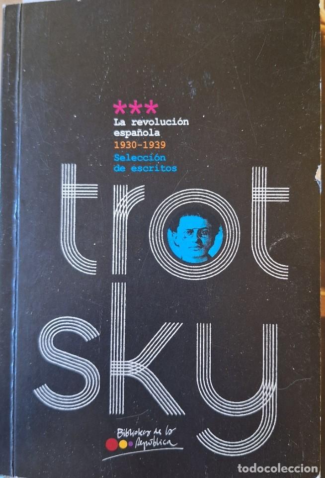 Libros de segunda mano: LA REVOLUCION ESPA&Ntilde;OLA 1930 - 1939. SELECCI&Oacute;N DE ESCRITOS. - TROTSKY.