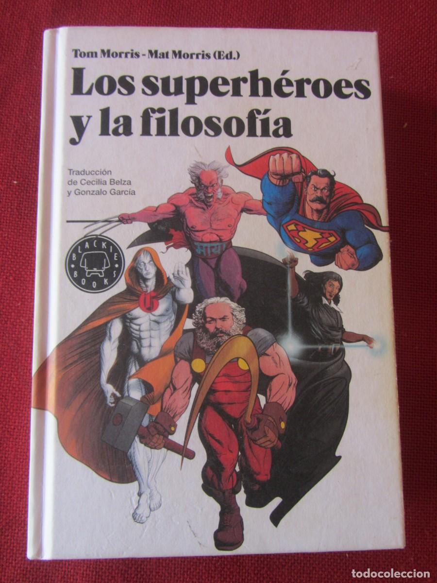 Libros de segunda mano: LOS SUPERH&Eacute;ROES Y LA FILOSIF&Iacute;A. TOM MORRIS.MAT MORRIS. ED.BLACKIE BOOKS. 1&ordf;ED. 2010
