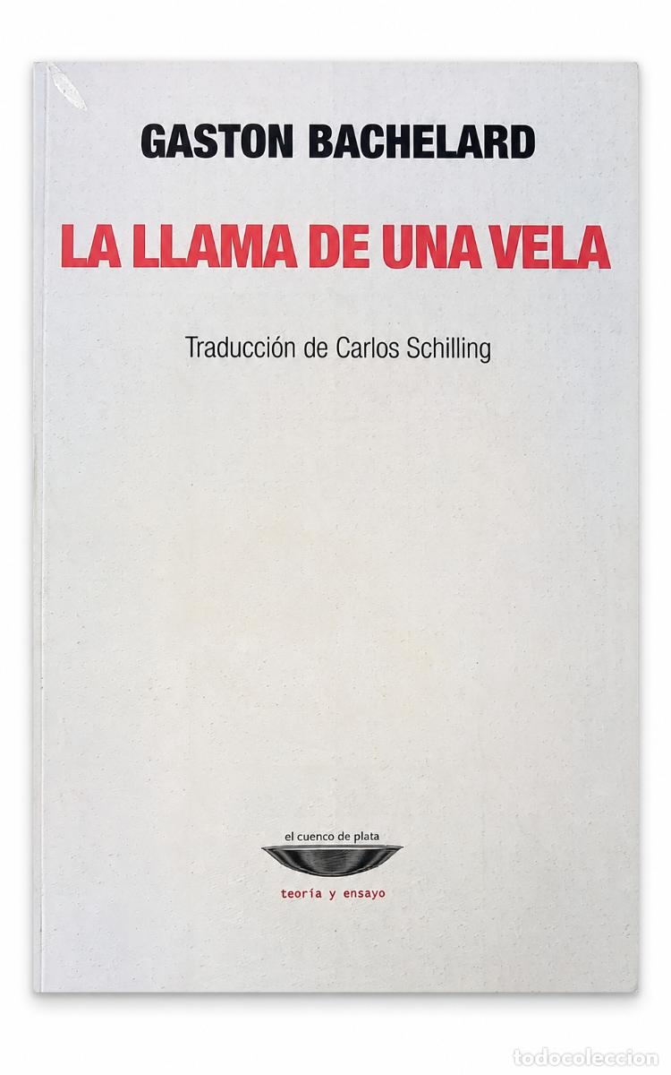 Libros de segunda mano: Gaston Bachelard &ndash; La llama de una vela &ndash; El Cuenco de Plata &ndash; 2015 LM