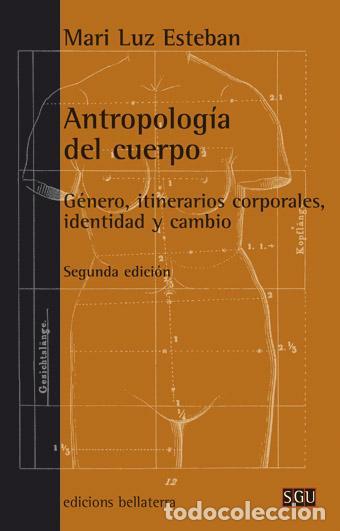 Libros de segunda mano: ANTROPOLOGIA DEL CUERPO. - Esteban Galarza, Mariluz.