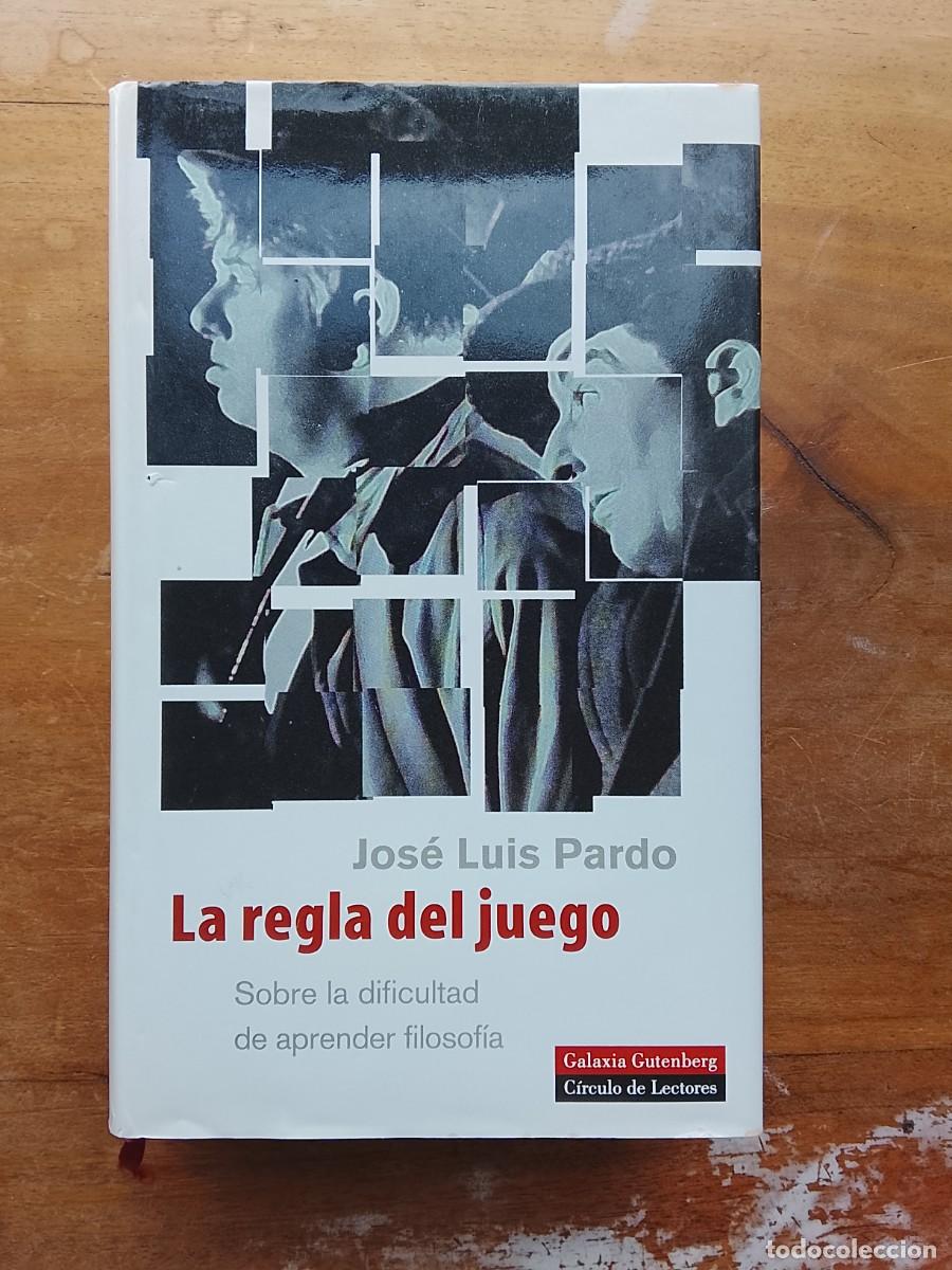 Libros de segunda mano: La regla del juego. Jos&eacute; Luis Pardo. Sobre las dificultad de aprender filosof&iacute;a